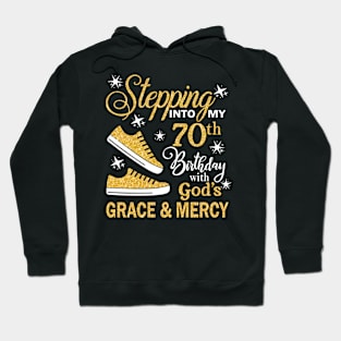 Stepping Into My 70th Birthday With God's Grace & Mercy Bday Hoodie